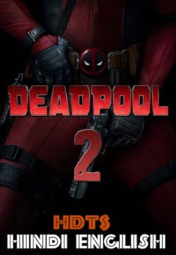 Deadpool 2 (2018) Dual Audio 480p HDTS 250MB